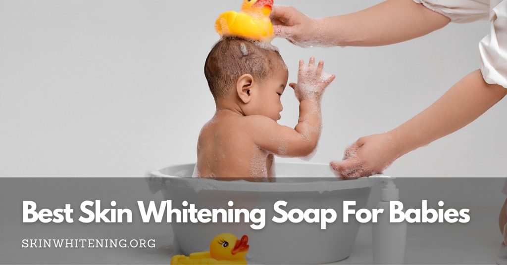 Best Skin Whitening Soap For Babies